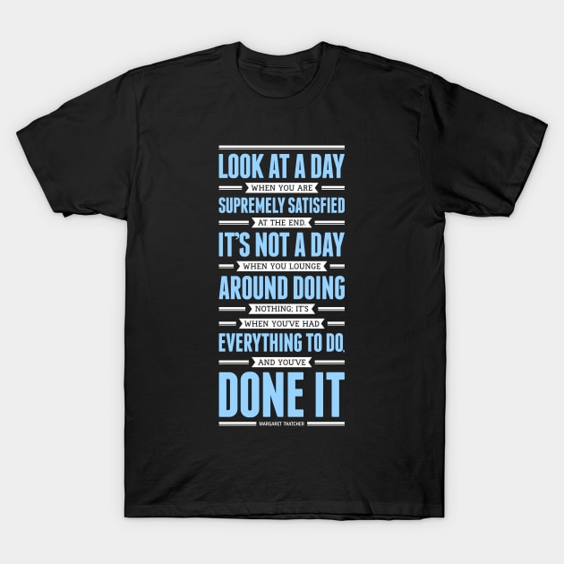 Lab No. 4 Look At A Day When Margaret Thatcher Inspirational Quote T-Shirt by labno4